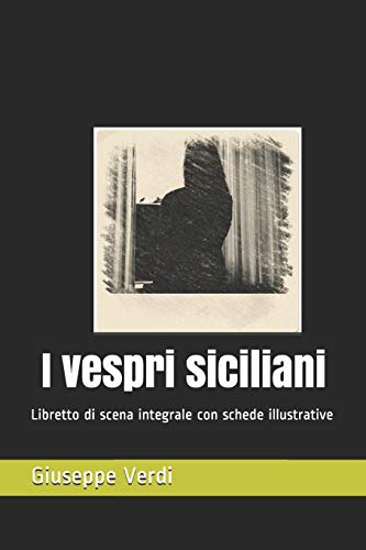 I vespri siciliani: Libretto di scena integrale con schede illustrative (Libretti d'opera, Band 32)
